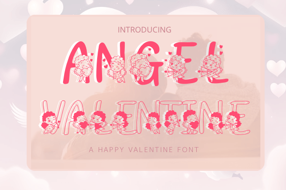 Angel Valentine Font for Clearer Campaign Messaging